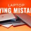 Laptop Buying Mistakes to Avoid: A Beginner’s Guide