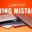 Laptop Buying Mistakes to Avoid: A Beginner’s Guide